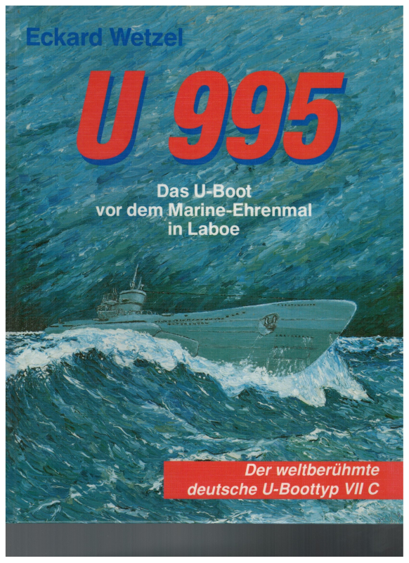 U 995 Das U-Boot vor dem Marine-Ehrenmal in Laboe (1 St.) E. Wetzel, 7. überarbeitete Auflage Karl Müller Verlag